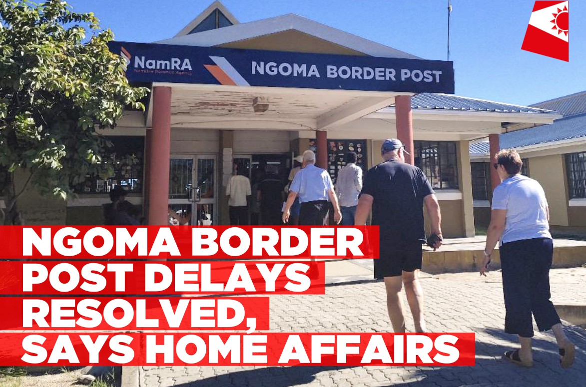 Border crossing delays resolved in Zambezi, says Home Affairs Ministry