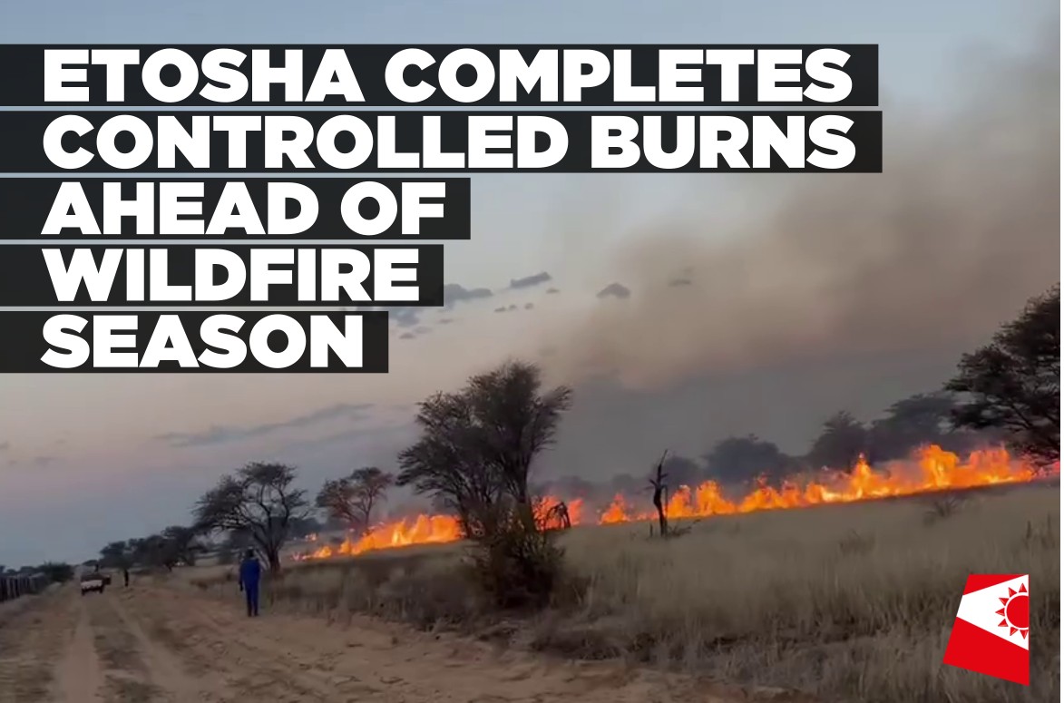 Etosha completes controlled burns ahead of wildfire season