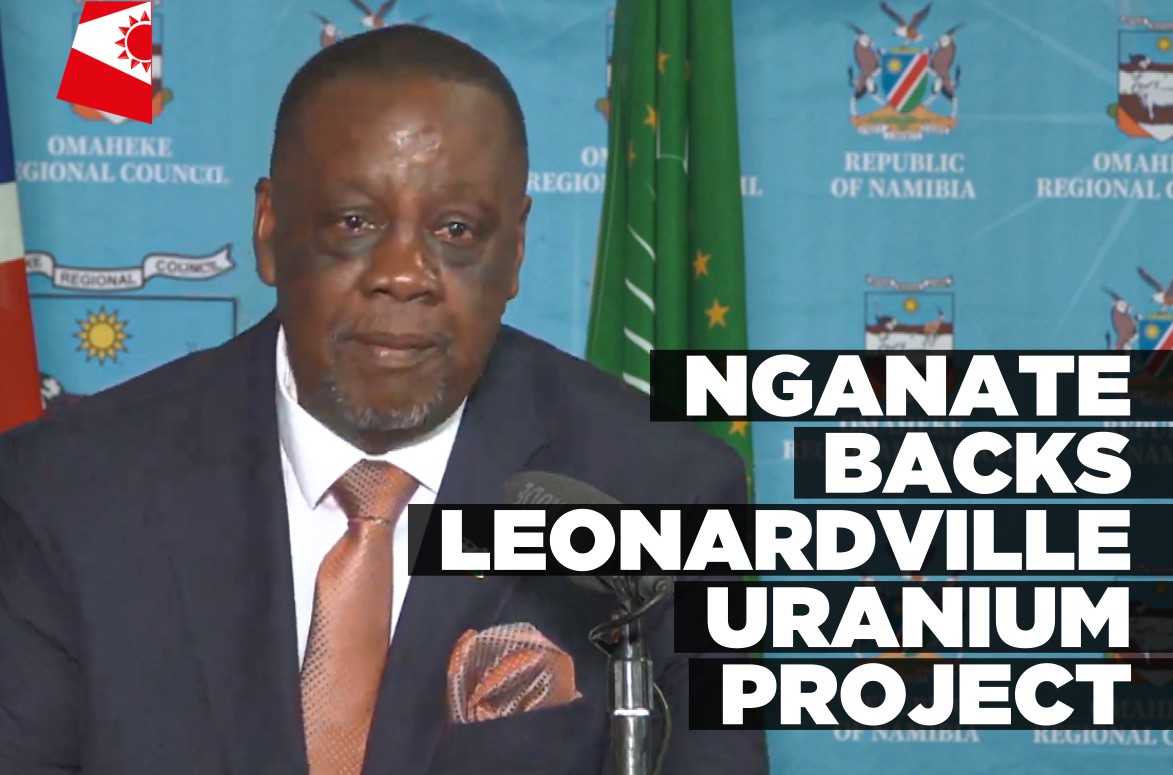 Nganate urges Omaheke Region to consider benefits of proposed Leonardville uranium project