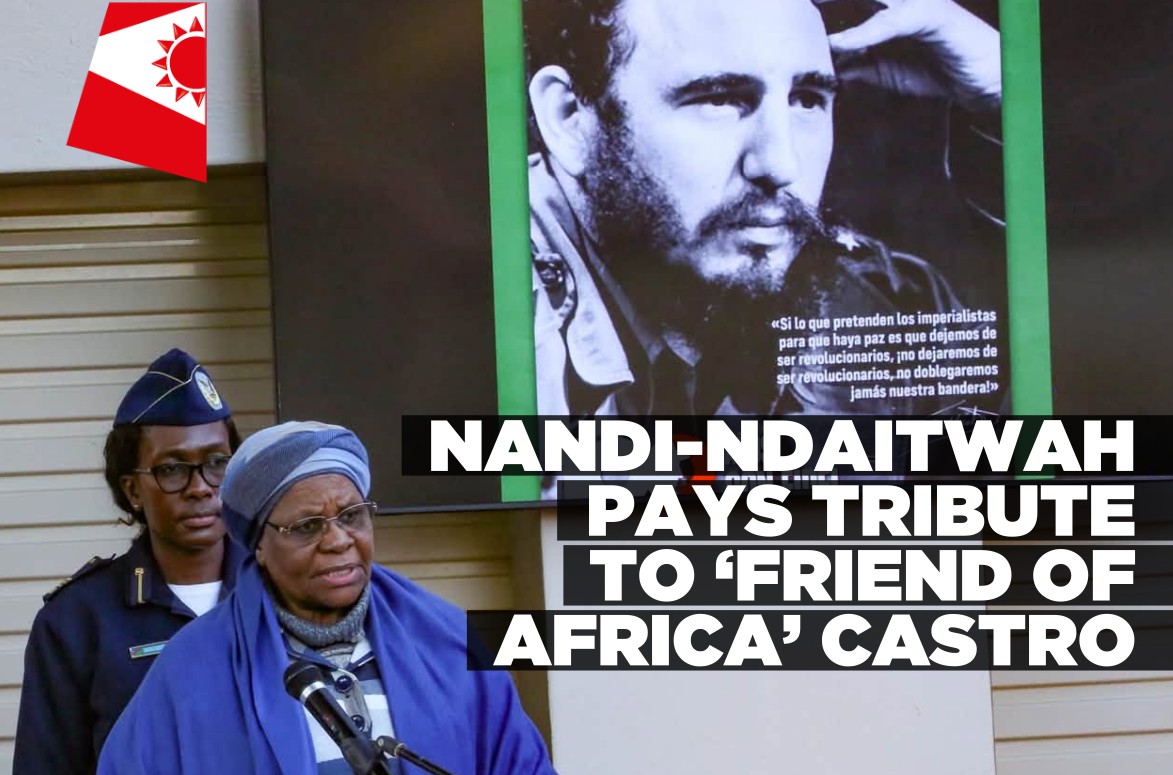 President Nandi-Ndaitwah hails Castro as ‘friend of Africa’, calls for end to Cuba embargo