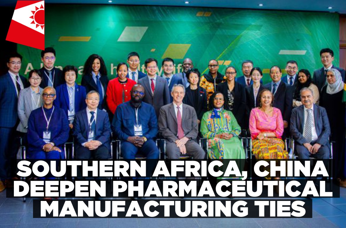 Southern Africa, China deepen pharmaceutical manufacturing partnership